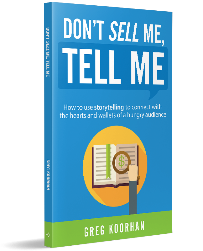 Don't Sell Me, Tell Me by Greg Koorhan